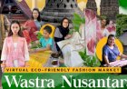 Generasi Muda Gaungkan Fesyen Berkelanjutan Di "Wastra Nusantara Virtual Market"